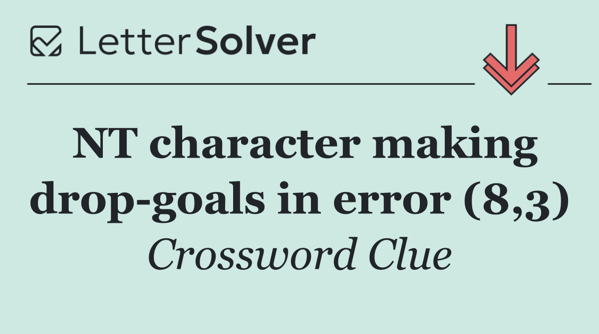 NT character making drop goals in error (8,3)