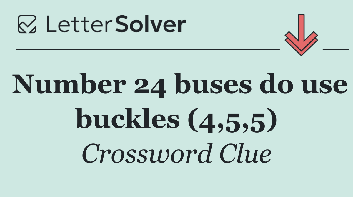 Number 24 buses do use buckles (4,5,5)