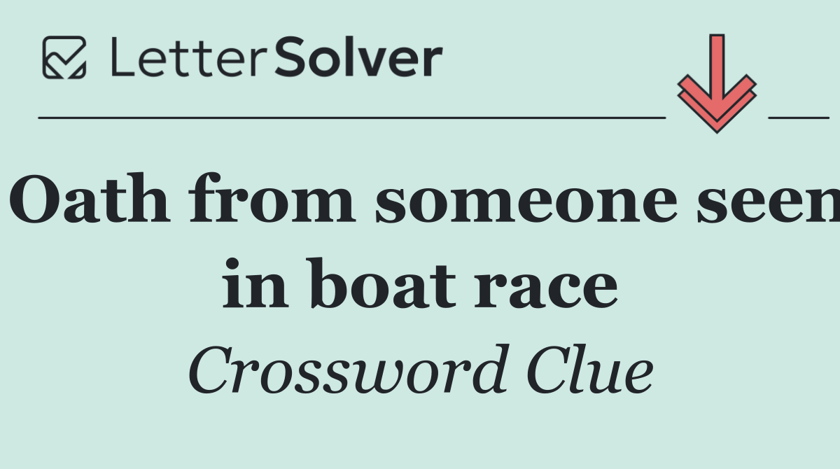 Oath from someone seen in boat race