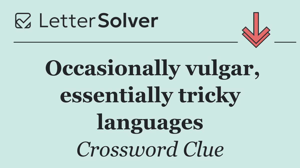 Occasionally vulgar, essentially tricky languages