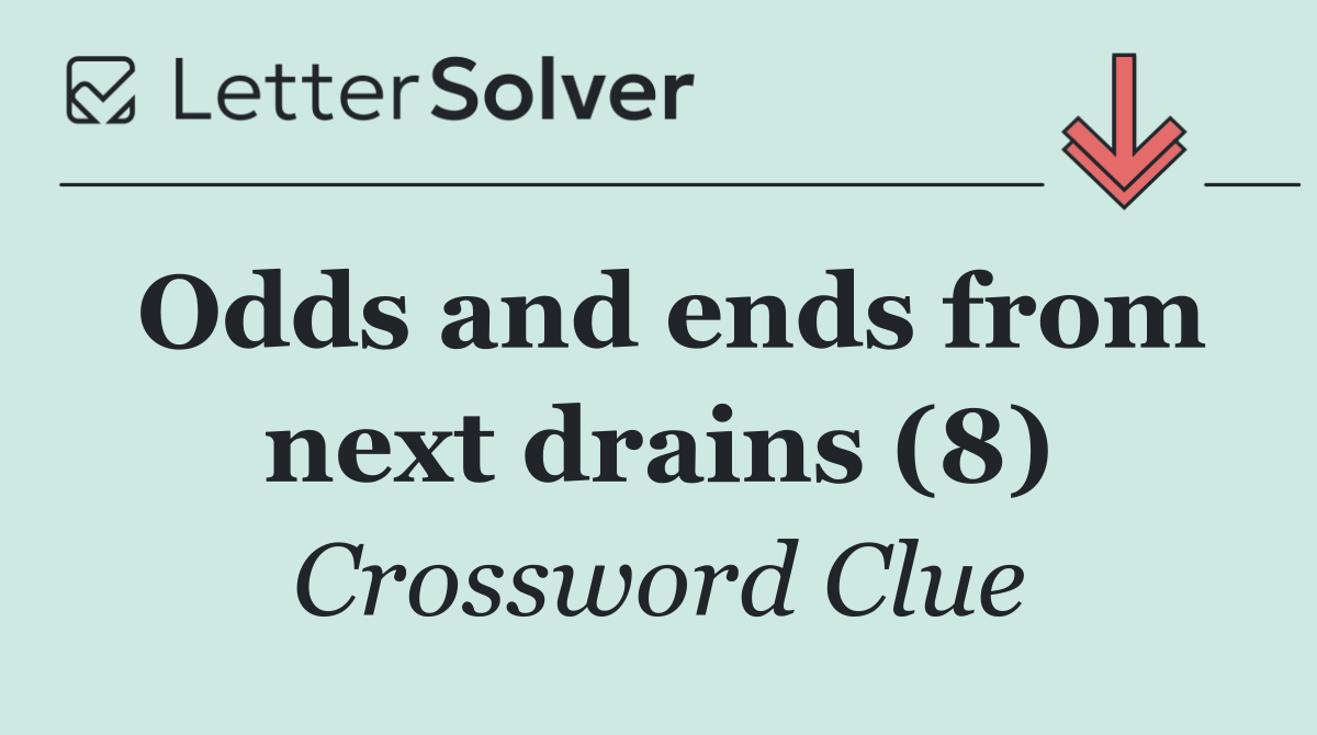 Odds and ends from next drains (8)