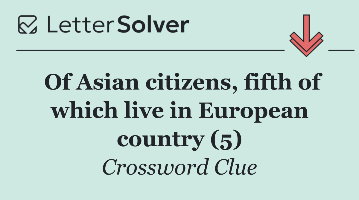 Of Asian citizens, fifth of which live in European country (5)