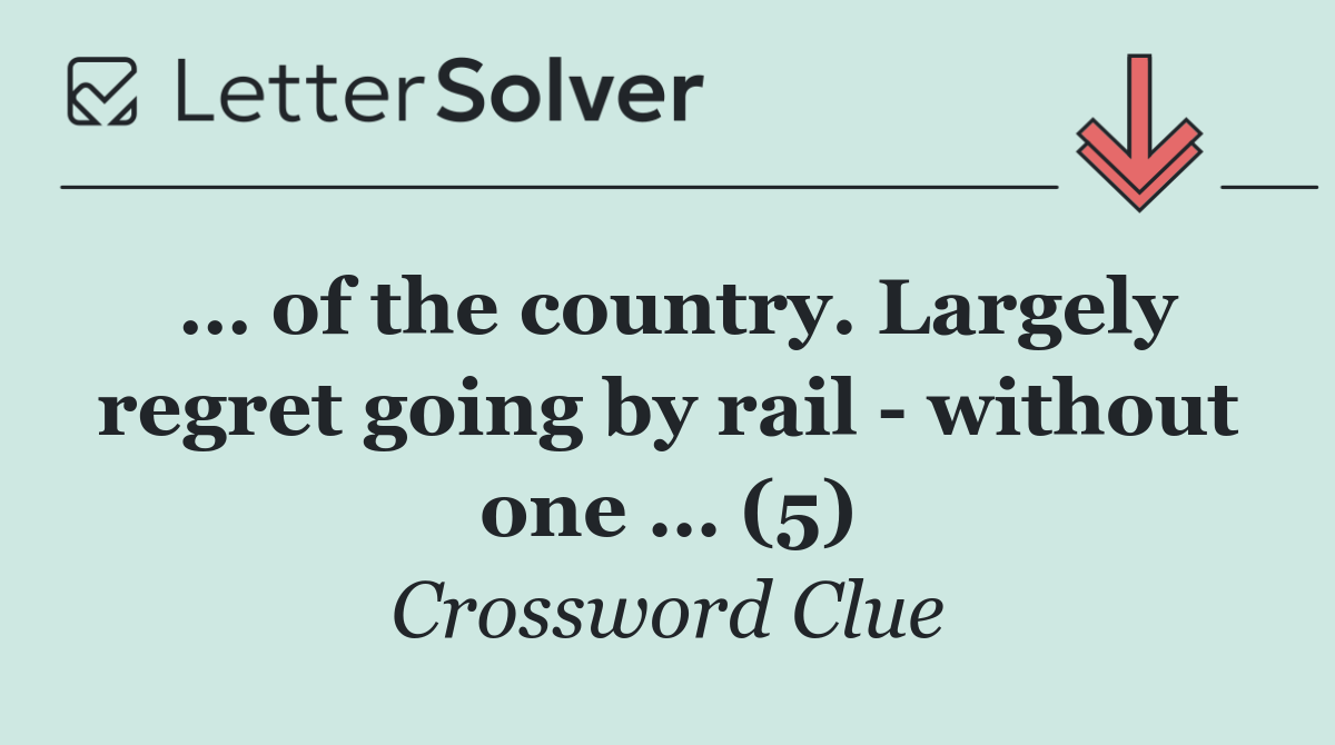 … of the country. Largely regret going by rail   without one … (5)
