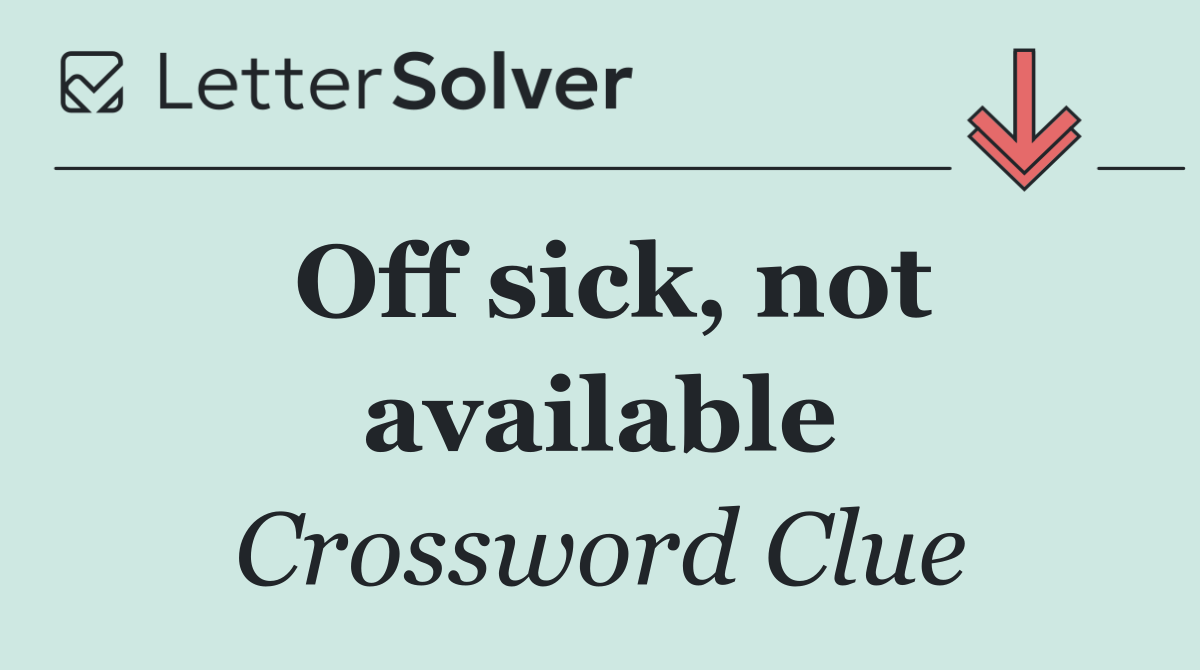 Off sick, not available