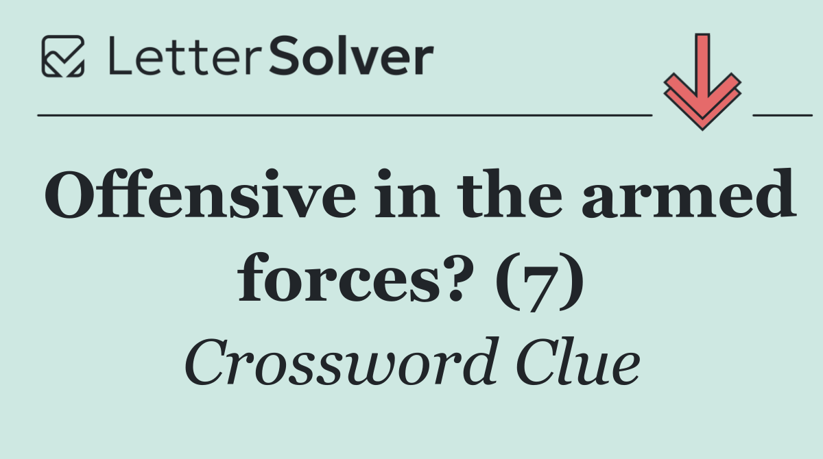 Offensive in the armed forces? (7)