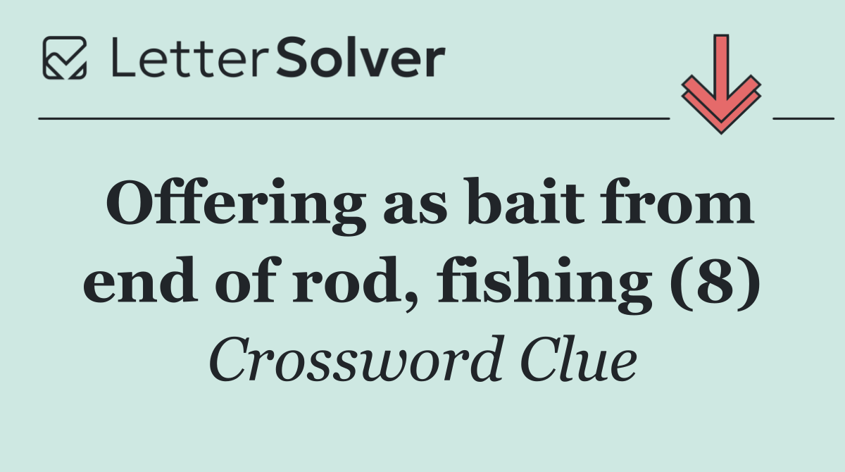 Offering as bait from end of rod, fishing (8)