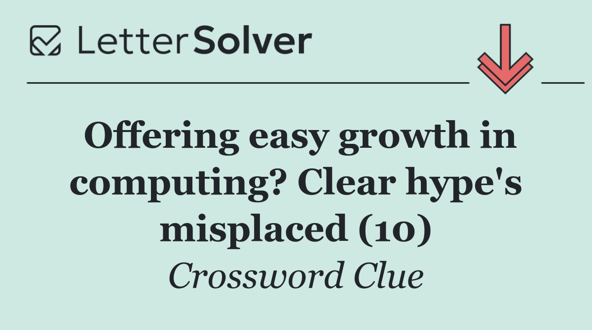 Offering easy growth in computing? Clear hype's misplaced (10)