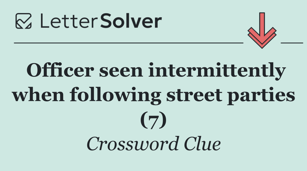 Officer seen intermittently when following street parties (7)