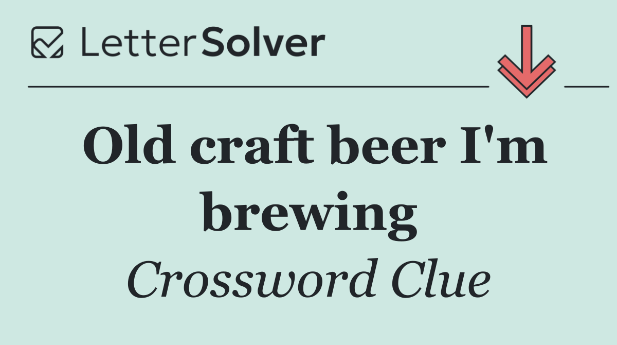 Old craft beer I'm brewing