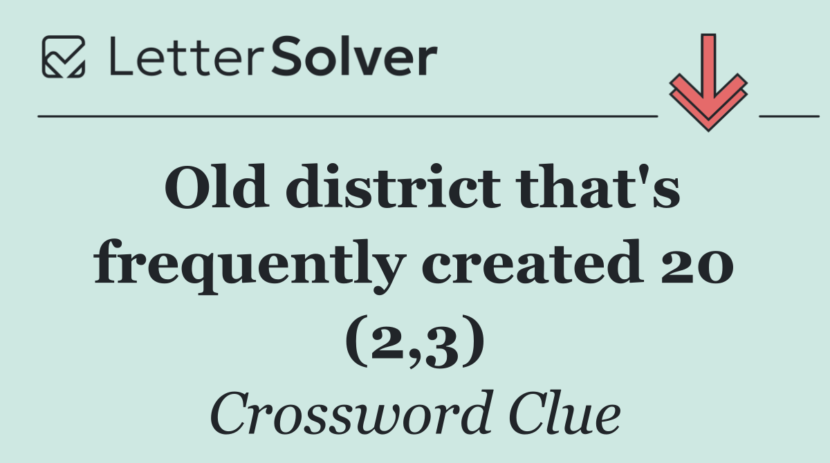 Old district that's frequently created 20 (2,3)
