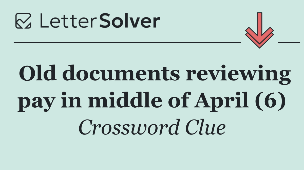 Old documents reviewing pay in middle of April (6)