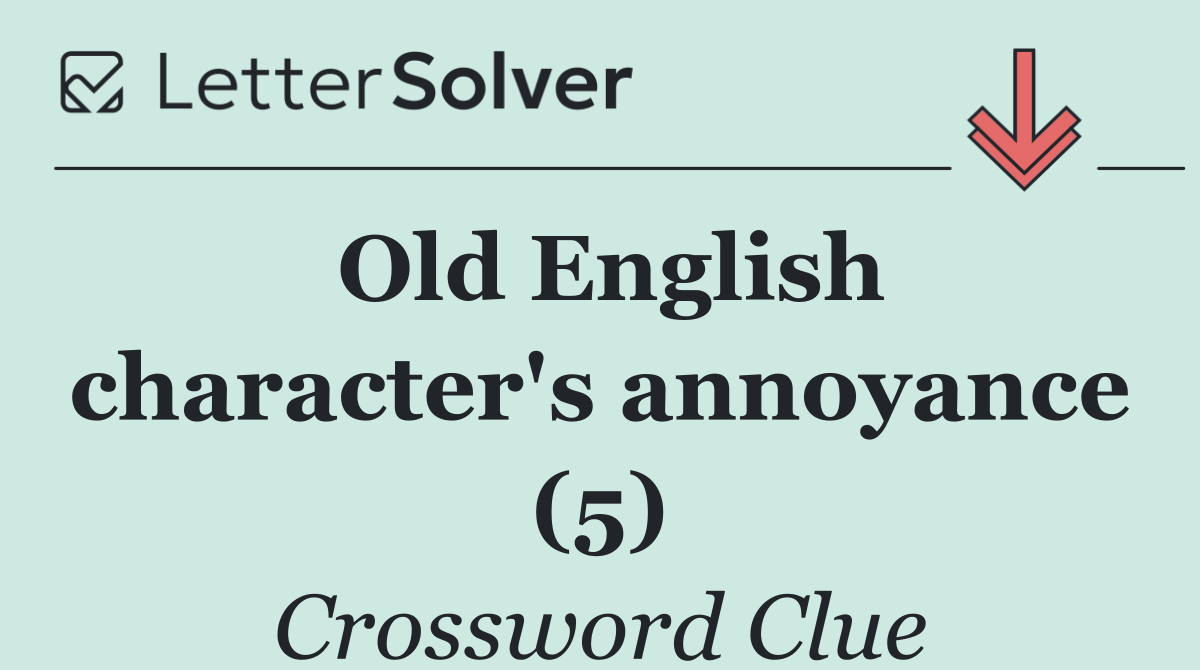 Old English character's annoyance (5)