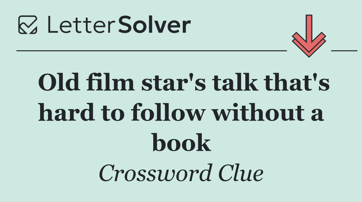Old film star's talk that's hard to follow without a book