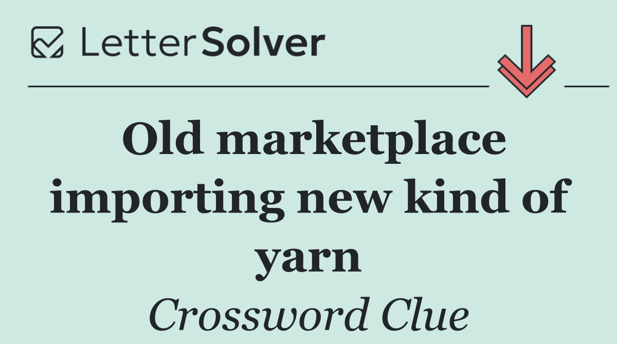 Old marketplace importing new kind of yarn