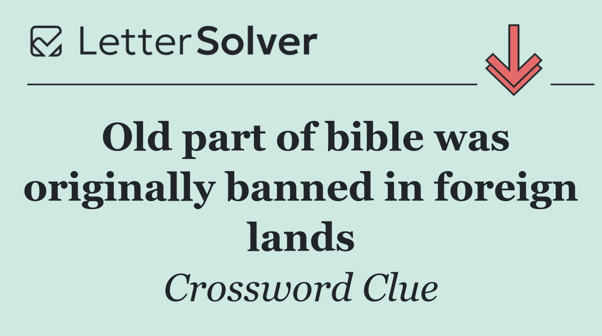 Old part of bible was originally banned in foreign lands