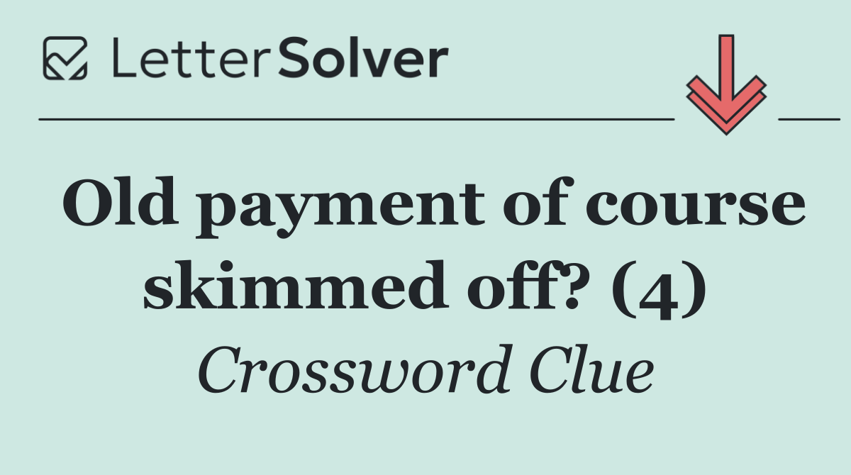 Old payment of course skimmed off? (4)