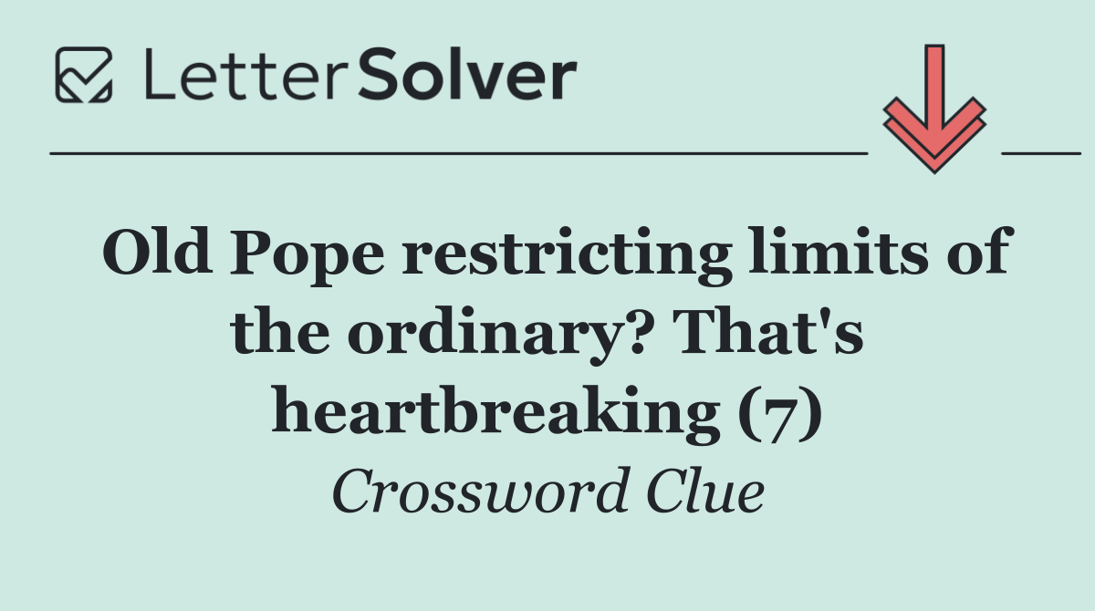 Old Pope restricting limits of the ordinary? That's heartbreaking (7)
