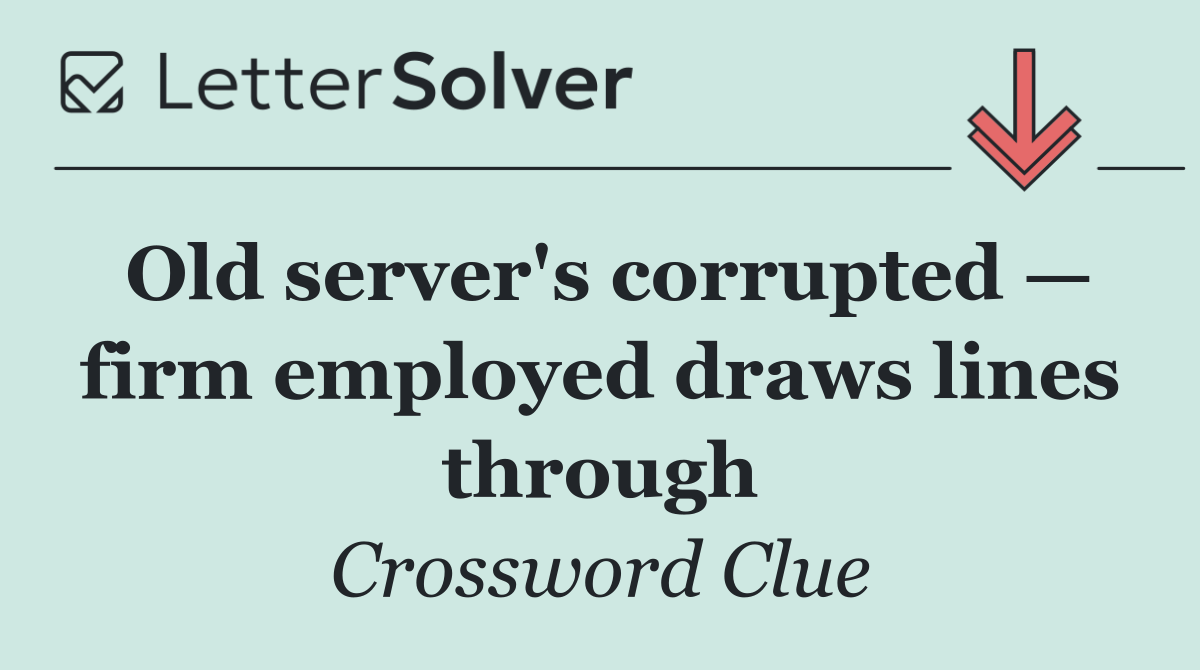 Old server's corrupted — firm employed draws lines through