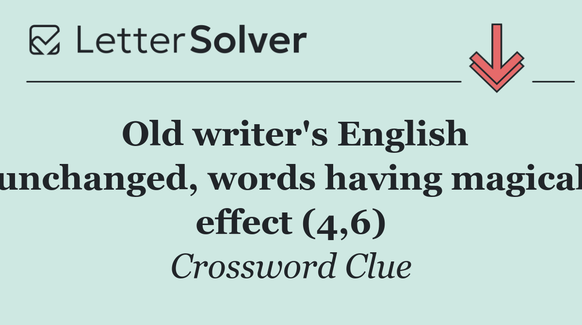 Old writer's English unchanged, words having magical effect (4,6)