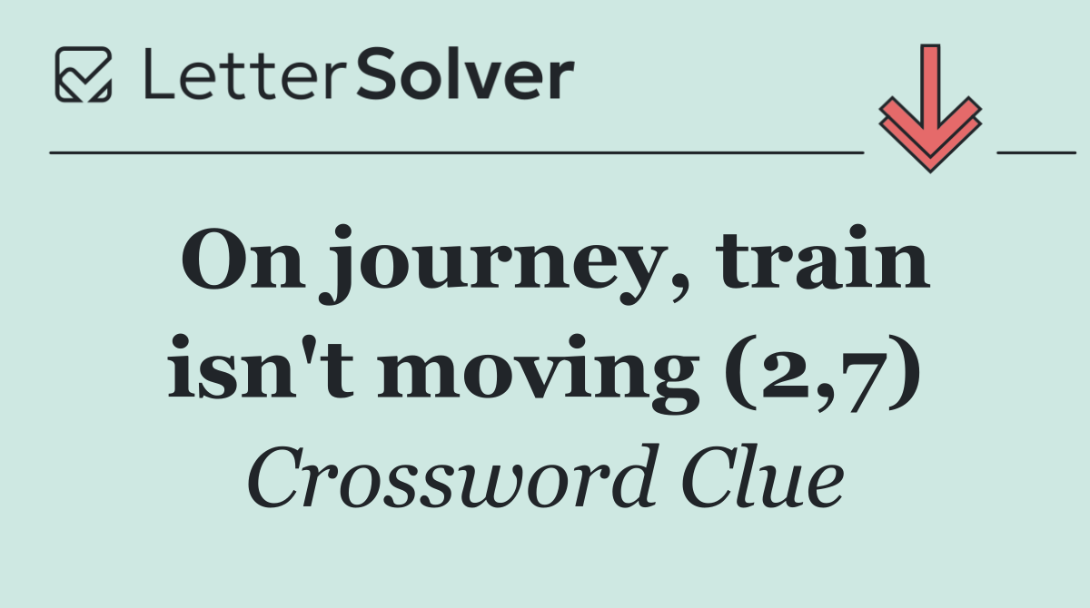 On journey, train isn't moving (2,7)