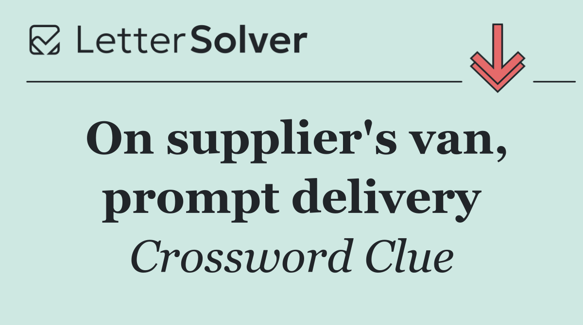 On supplier's van, prompt delivery