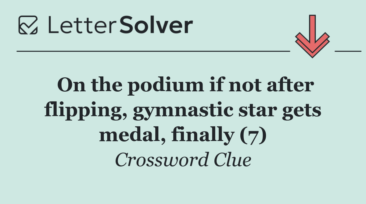 On the podium if not after flipping, gymnastic star gets medal, finally (7)