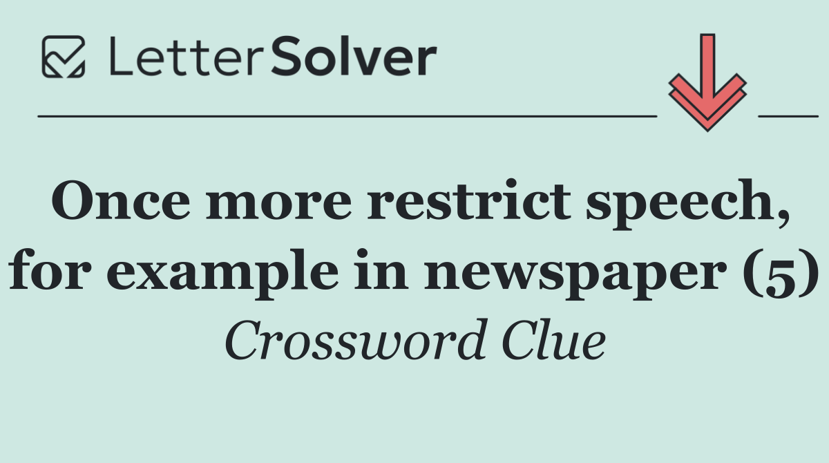 Once more restrict speech, for example in newspaper (5)