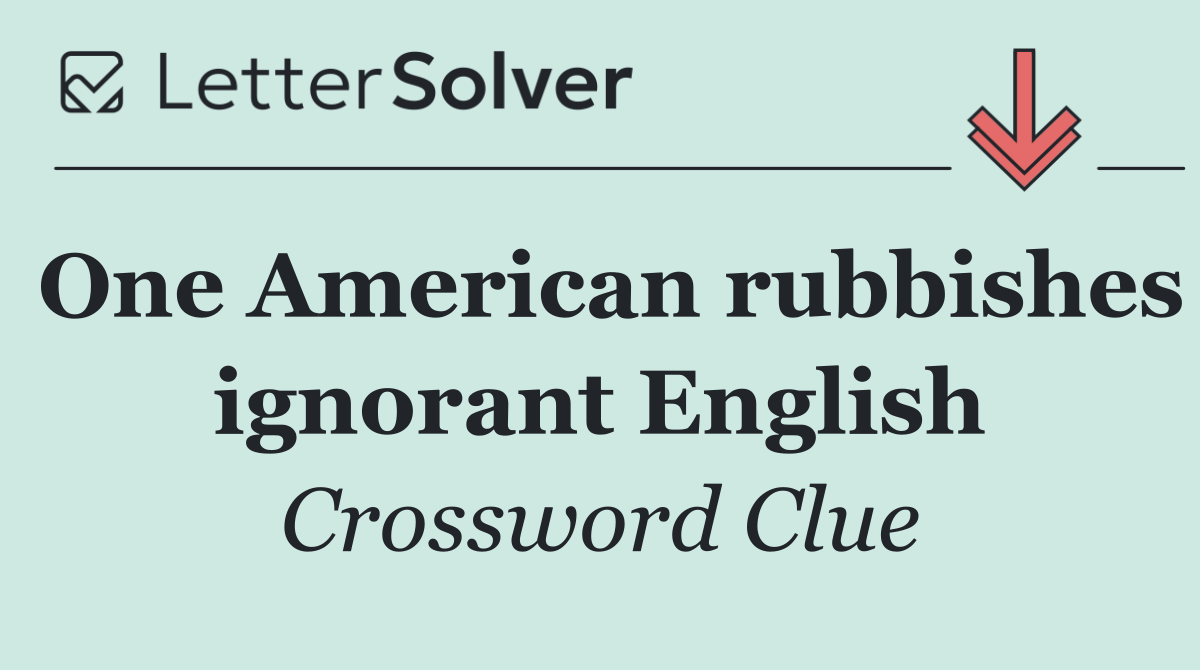 One American rubbishes ignorant English