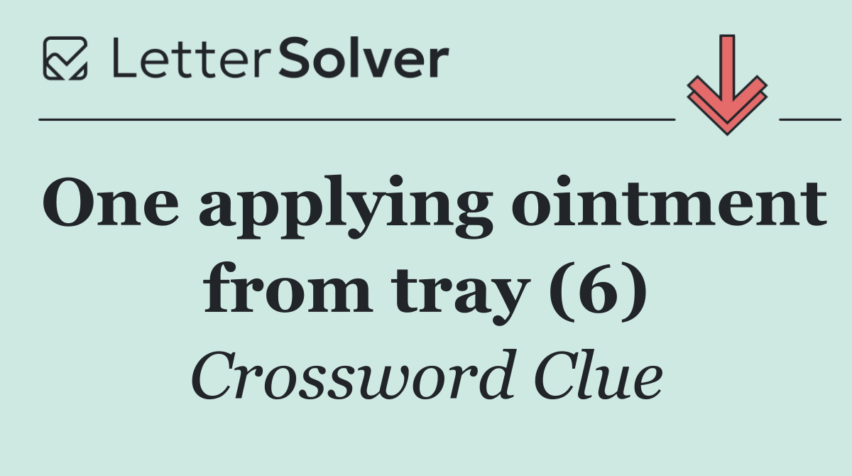 One applying ointment from tray (6)