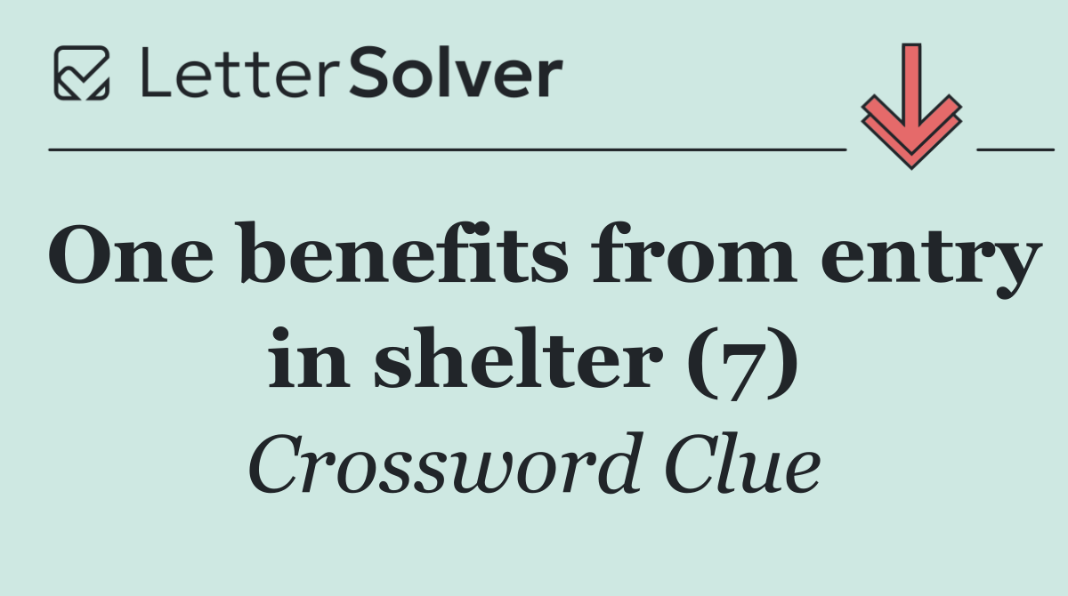 One benefits from entry in shelter (7)