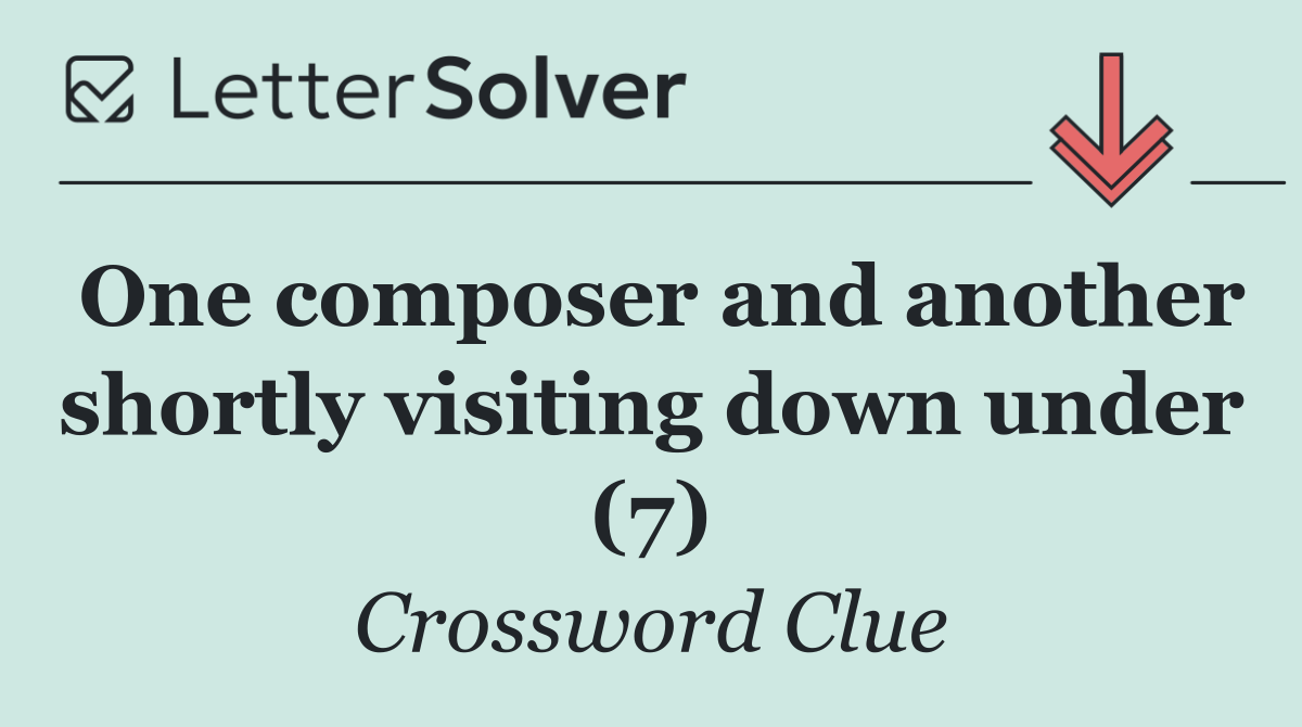 One composer and another shortly visiting down under (7)