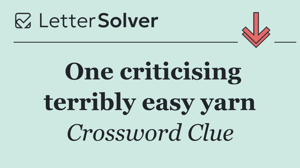 One criticising terribly easy yarn