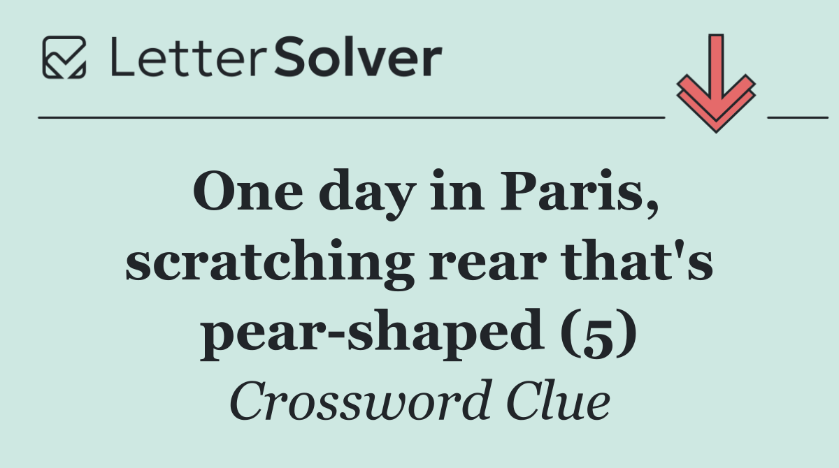 One day in Paris, scratching rear that's pear shaped (5)