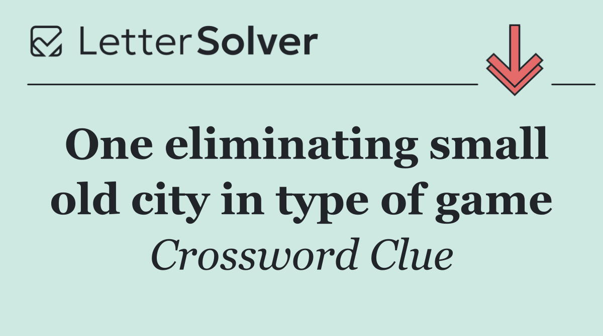 One eliminating small old city in type of game