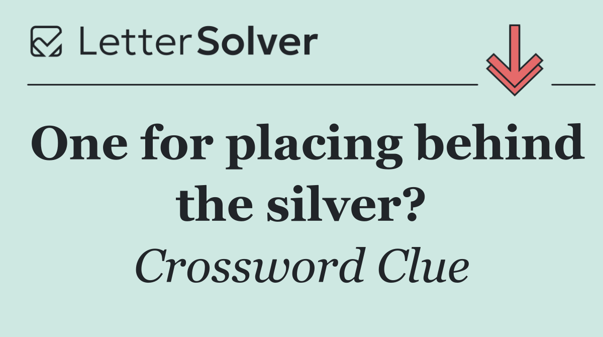 One for placing behind the silver?