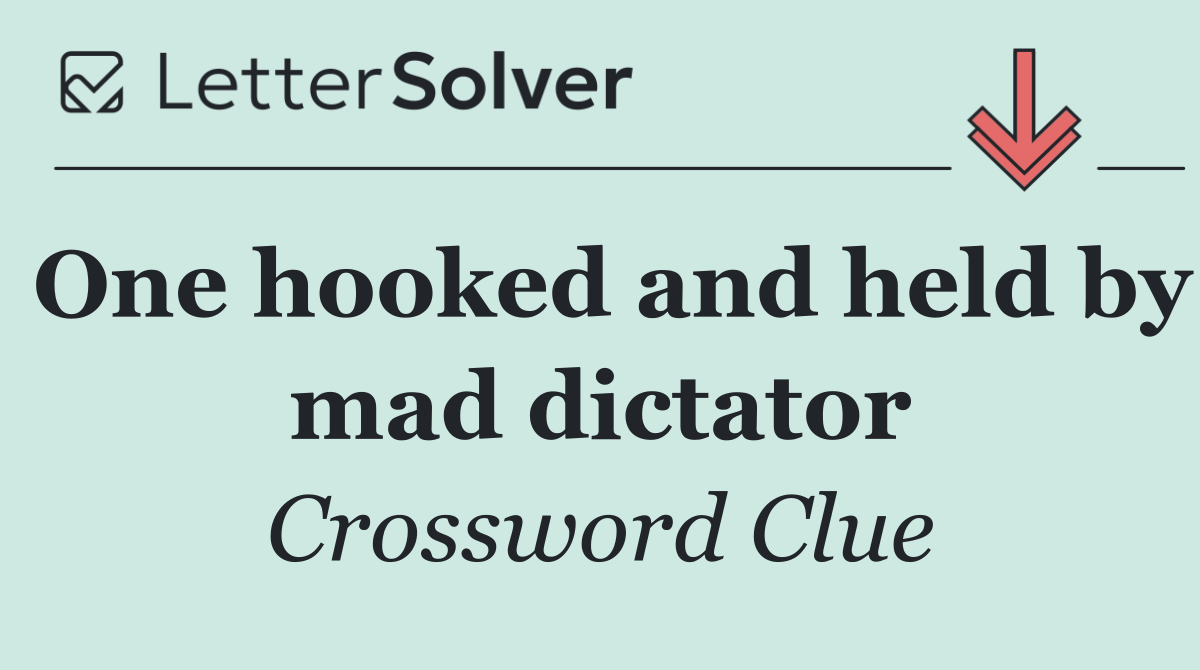 One hooked and held by mad dictator