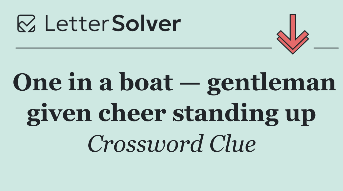One in a boat — gentleman given cheer standing up