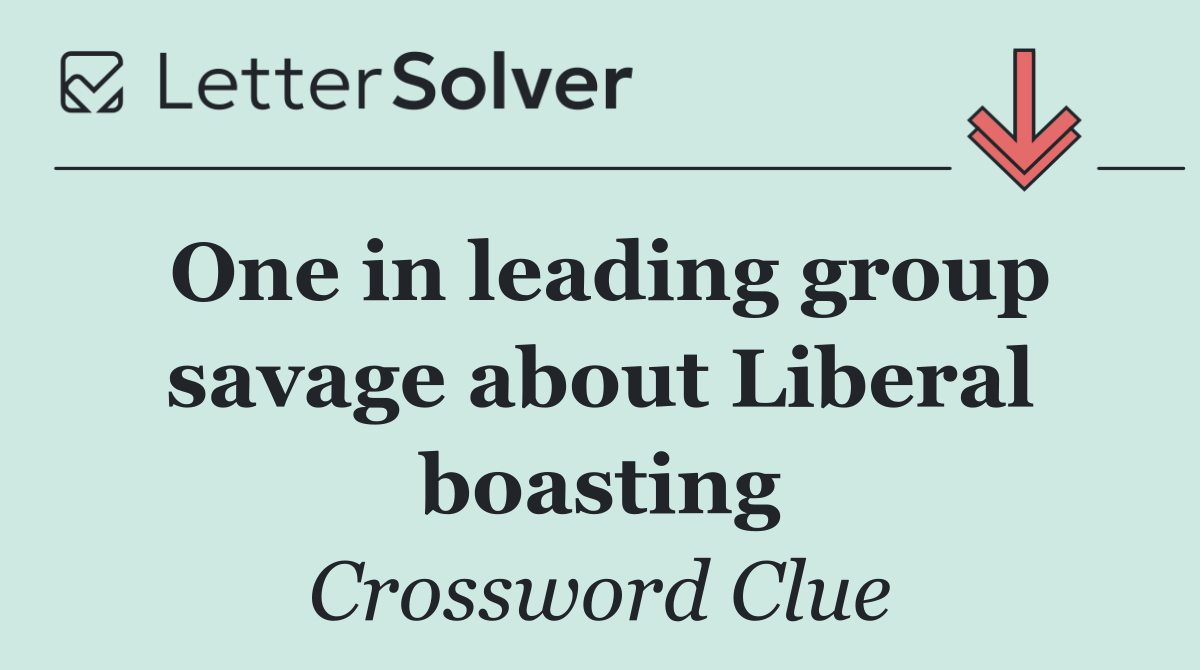 One in leading group savage about Liberal boasting