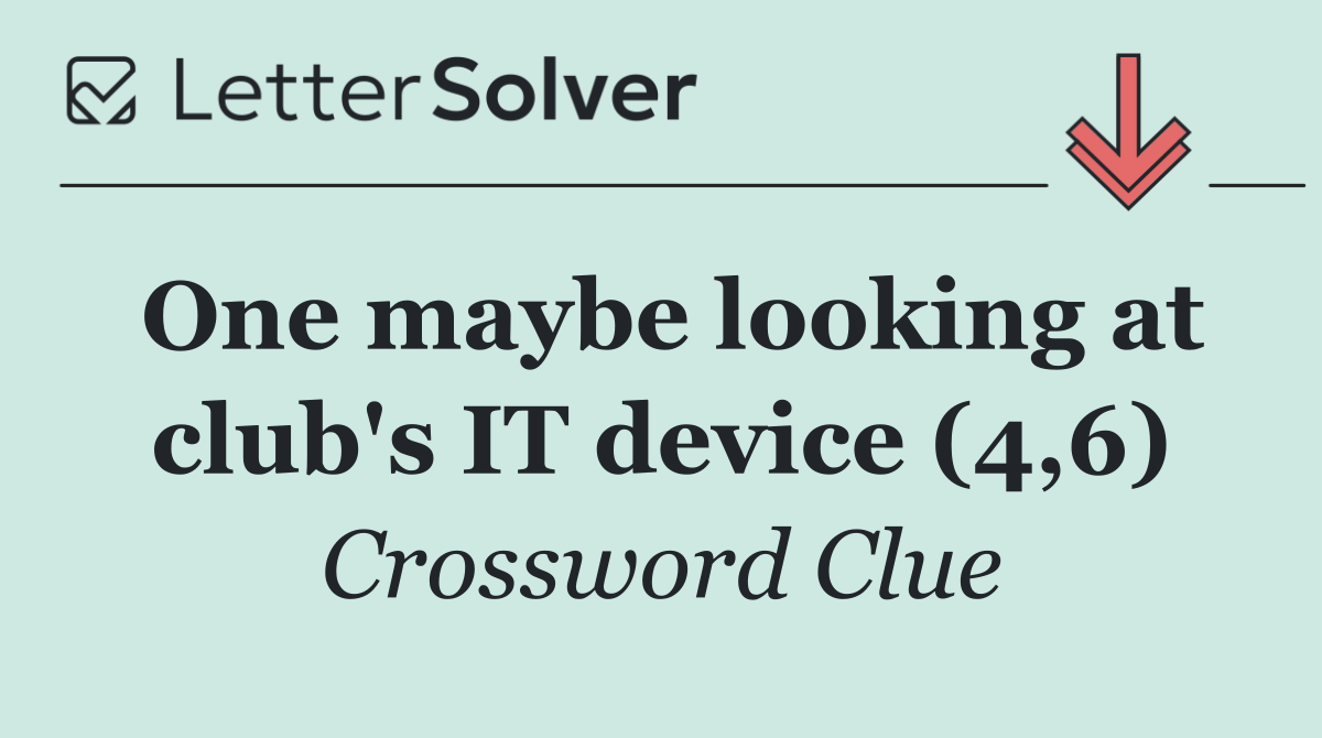 One maybe looking at club's IT device (4,6)