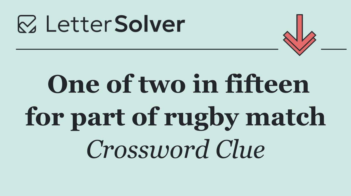One of two in fifteen for part of rugby match