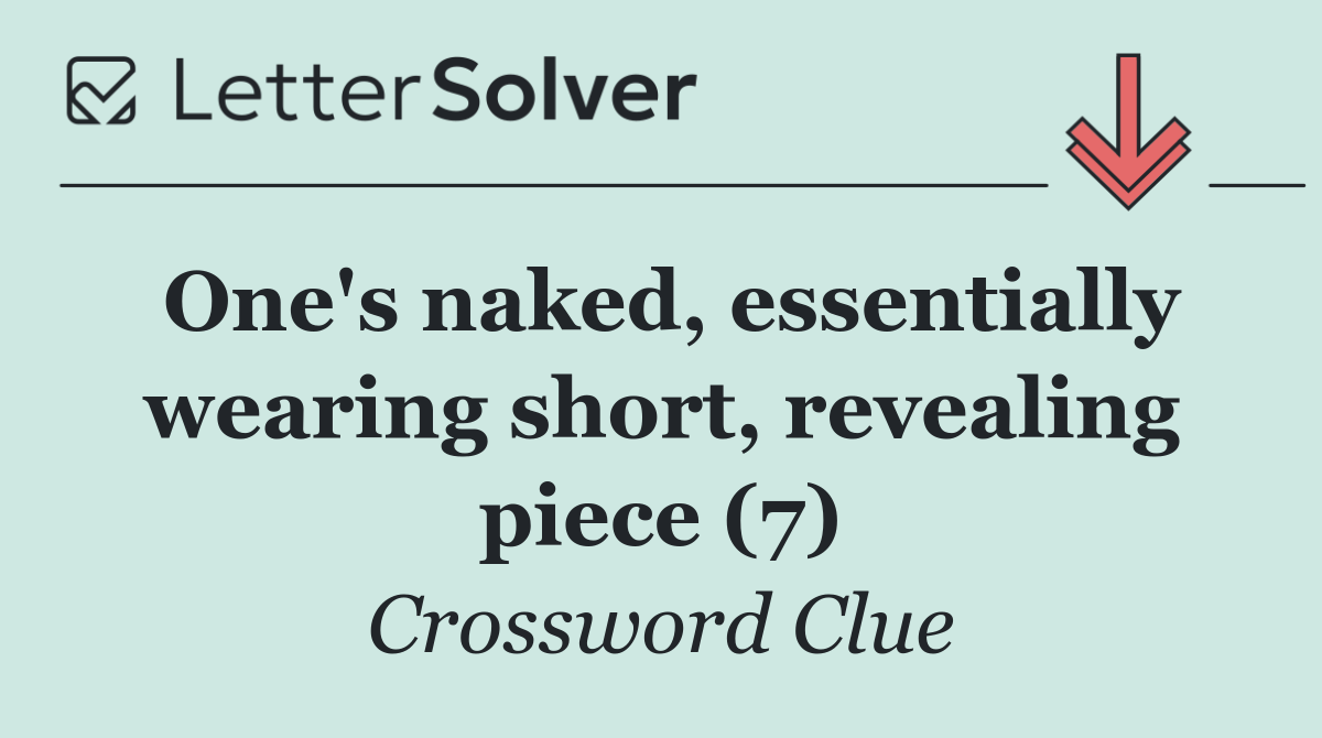 One's naked, essentially wearing short, revealing piece (7)