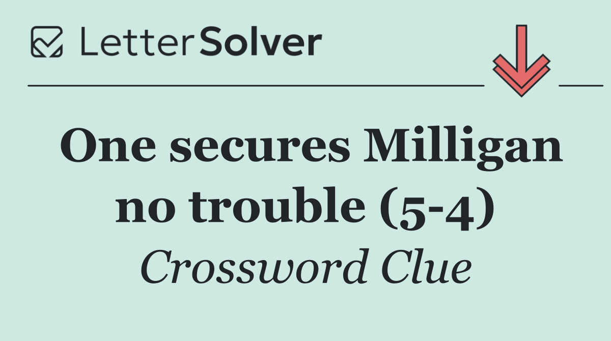 One secures Milligan no trouble (5 4)