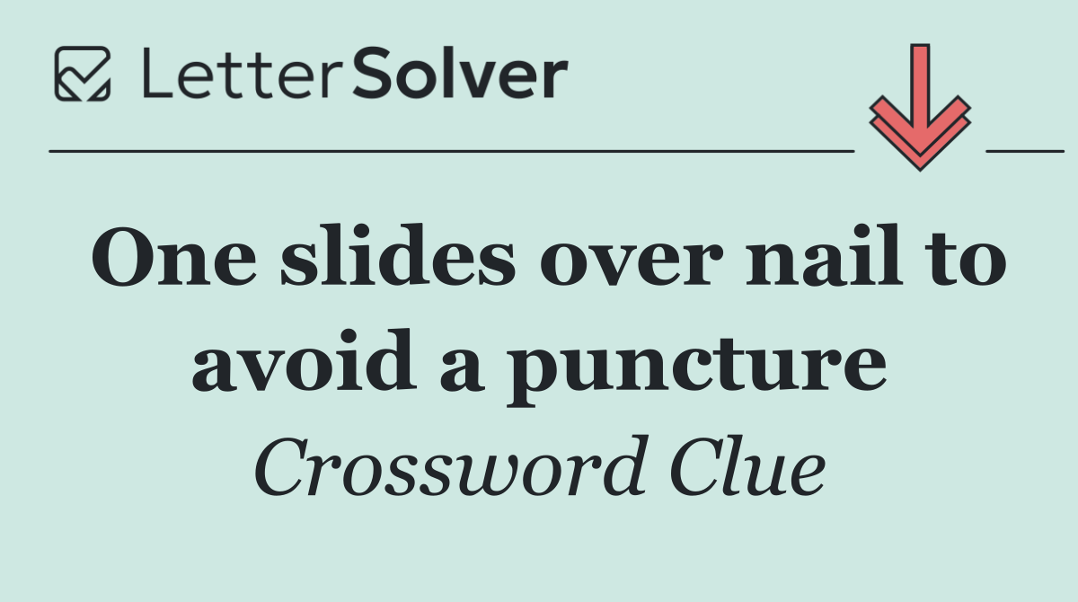 One slides over nail to avoid a puncture