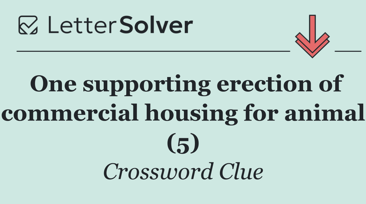 One supporting erection of commercial housing for animal (5)
