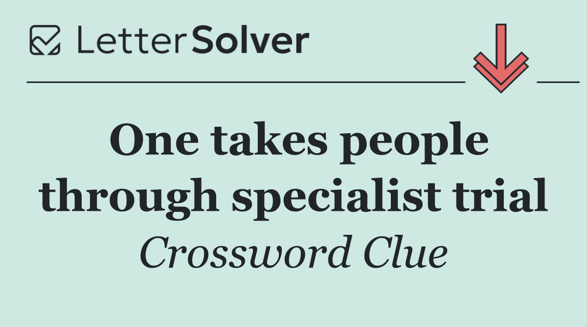 One takes people through specialist trial