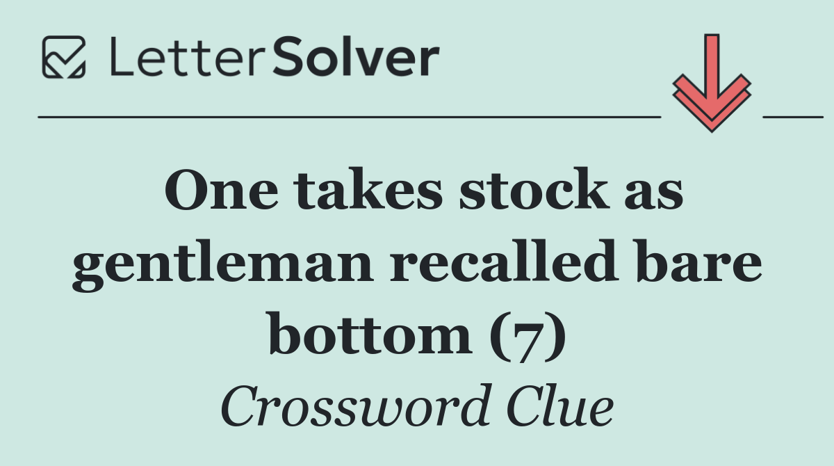 One takes stock as gentleman recalled bare bottom (7)