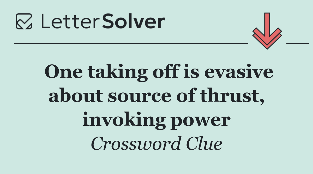 One taking off is evasive about source of thrust, invoking power