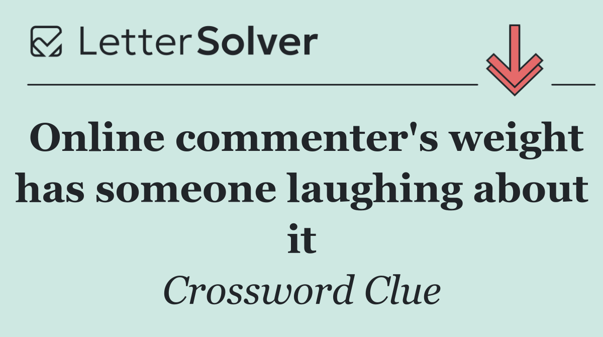 Online commenter's weight has someone laughing about it