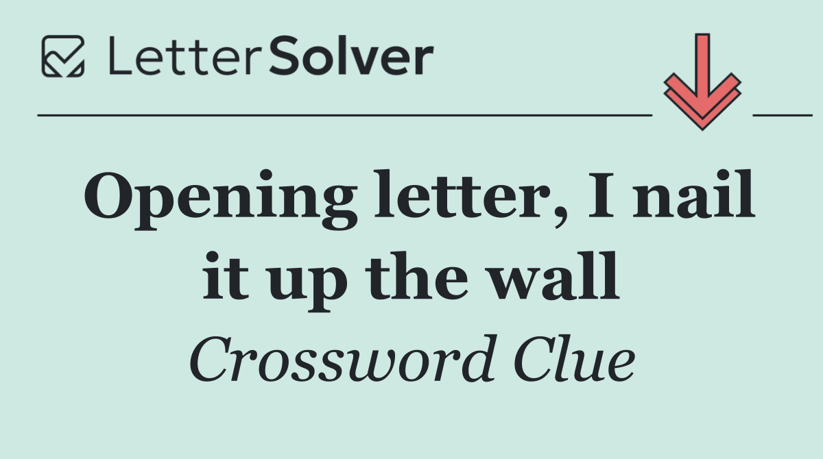 Opening letter, I nail it up the wall