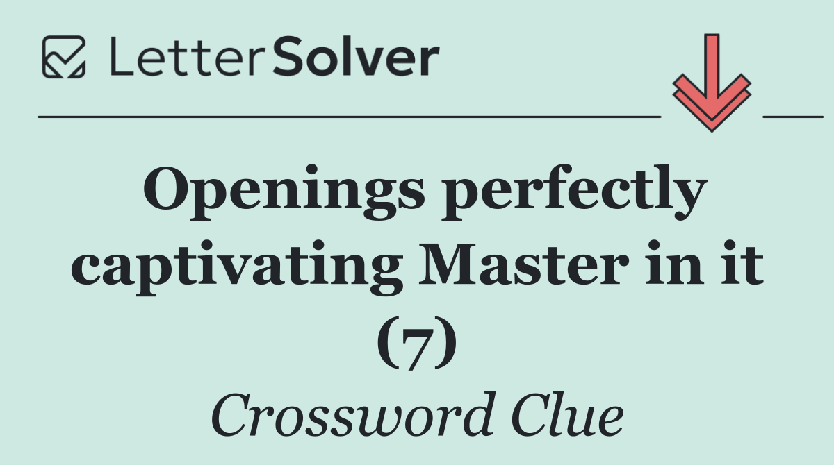 Openings perfectly captivating Master in it (7)